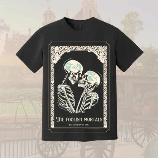 Foolish Mortals T-Shirt